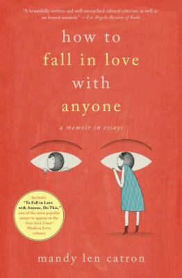 How to Fall in Love with Anyone: A Memoir in Essa- 150113745X, paperback, Catron
