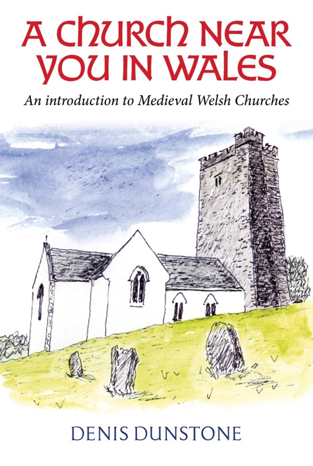 A Church Near You in Wales: An introduction to medieval Welsh ch