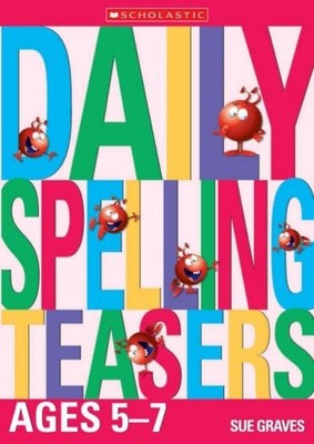Daily Spelling Teasers Ages 5-7 (Daily Brainteasers),Sue Graves,