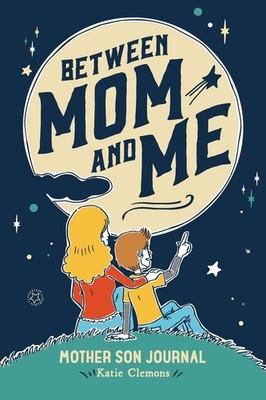 Between Mom and Me: Mother Son Journal - diary Clemons, Katie