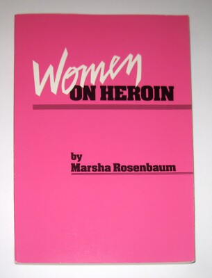 WOMEN ON HEROIN Marsha Rosenbaum ISBN 0813509467