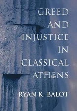 Greed and Injustice in Classical Athens by Ryan K. Balot (English) Hardcover Boo