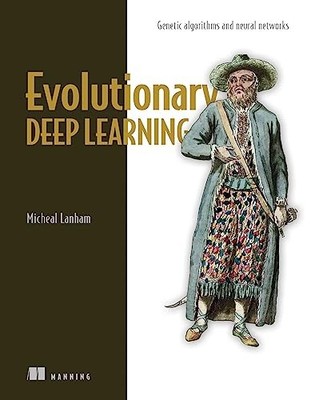 Evolutionary Deep Learning by Micheal Lanham (2023, Trade Paperback)