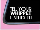 Whippet Said Hi Tp 885 Sticker 8" Decal dog