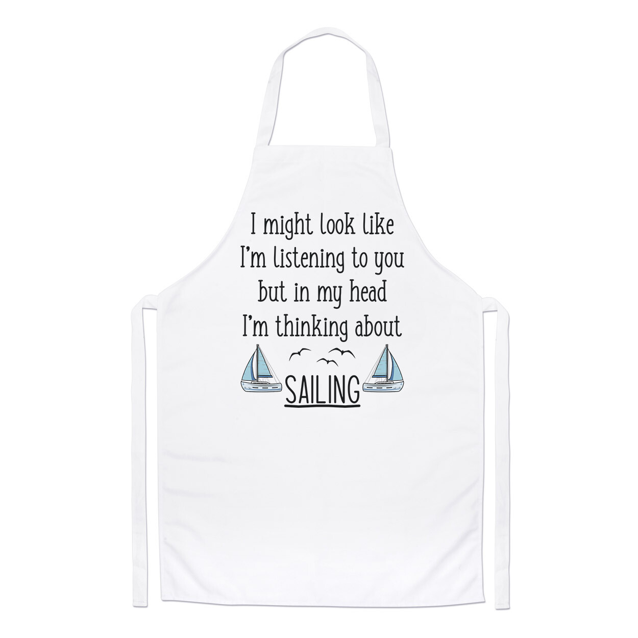 I Might Look Like I'm Listening To You Sailing Chefs Apron Sailor Cooking
