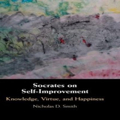 Socrates on Self-Improvement Nicholas D. Smith Hardcover Cambridg