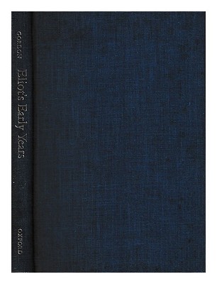 Gordon, Lyndall Eliot's Early Years / Lyndall Gordon 1977 Erste Ausgabe Hardcove