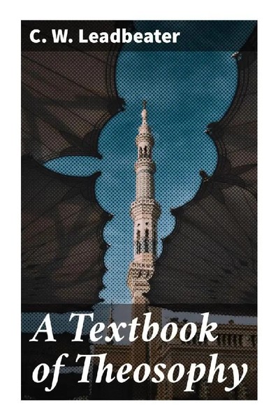 C. W. Leadbeater | A Textbook Of Theosophy | Taschenbuch | Englisch | Good Press-image