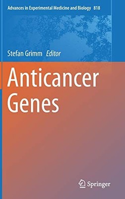 ANTICANCER GENES (ADVANCES IN EXPERIMENTAL MEDICINE AND By Stefan Grimm **NEW**