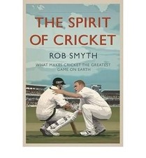 TheSpirit of Cricket by Smyth, Rob ( Author ) ON May-21-2010, Hardback, Smyth, R