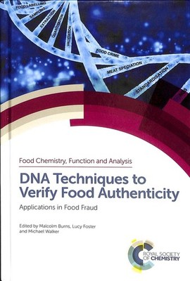 DNA Techniques to Verify Food Authenticity: Applications in Food Fraud by Malcol