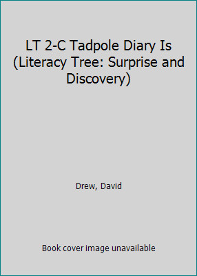 LT 2-C Tadpole Diary Is (Literacy Tree: Surprise and Discovery) by Drew, David
