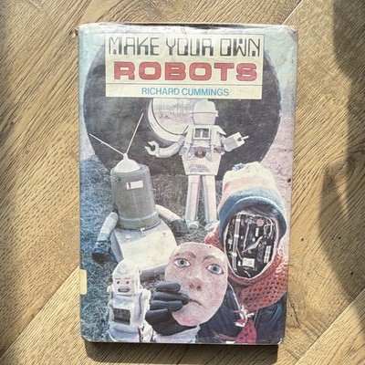 Make Your Own Robots Richard Cummings HC 1981 David McKay Illustrated Ex-Lib