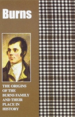 Burns: The Origins of the Burns Family a..., Gray, Iain