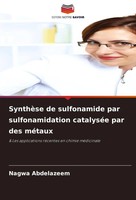 SynthèSe De Sulfonamide Par Sulfonamidation CatalyséE Par Des MéTaux Abdelazeem