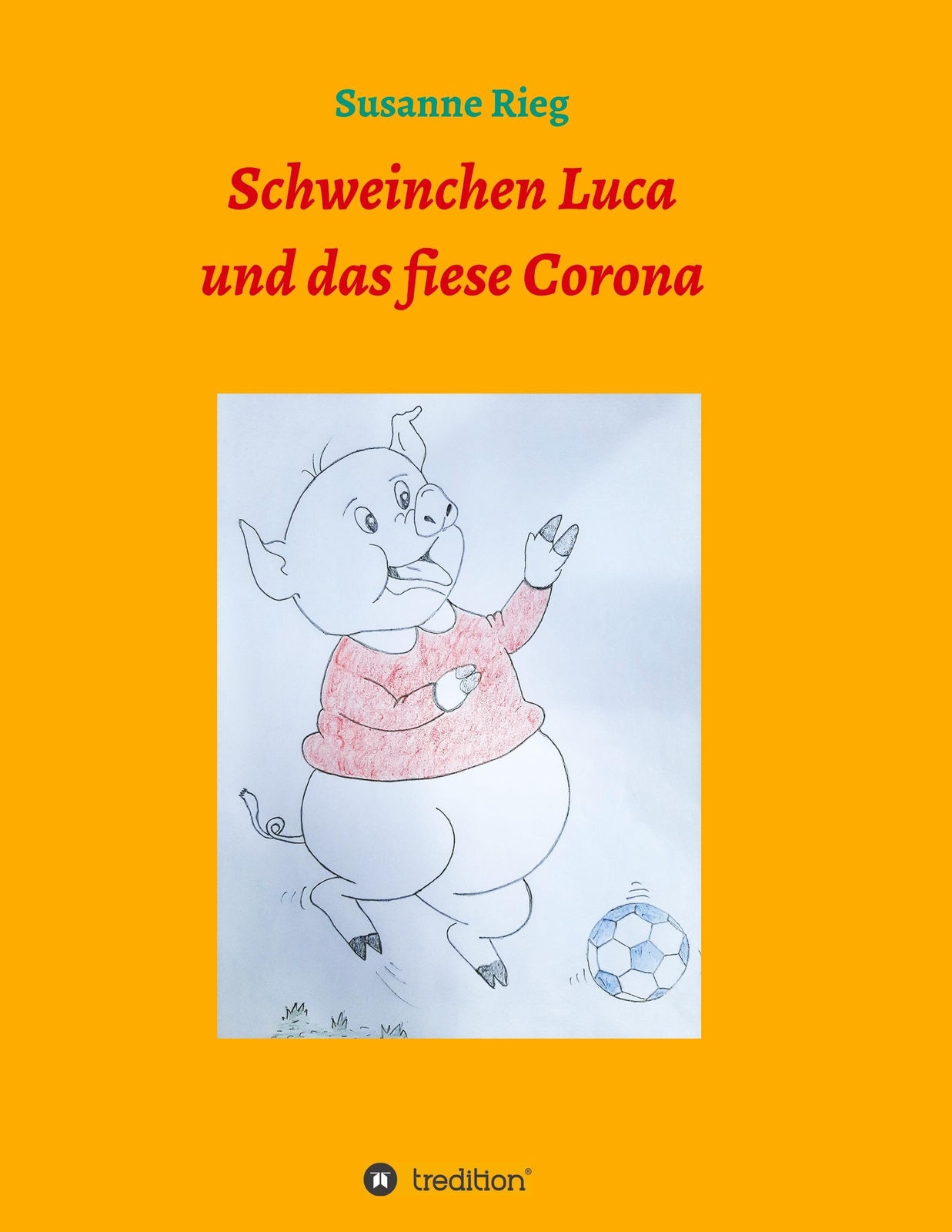 Schweinchen Luca Und Das Fiese Virus Corona Susanne Rieg Taschenbuch
