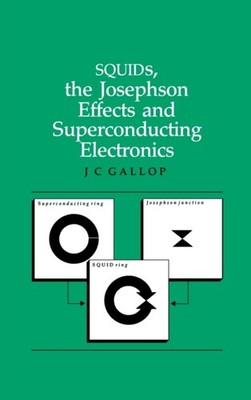 Gallop - SQUIDs the Josephson Effects and Superconducting Electronics - X555z