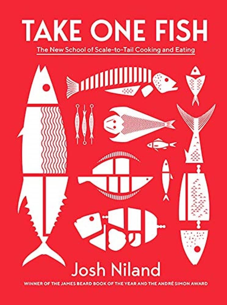 Take One Fish: The New School of Scale-to-Tail Cooking and Eating By Josh Nilan - Image 7