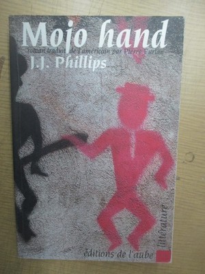 J. J. Phillips ''Mojo Hand'' / Editions de l'Aube 1991