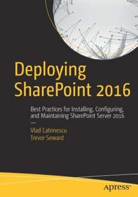 Deploying SharePoint 2016: Best Practices for Installing, Configuring, and: New