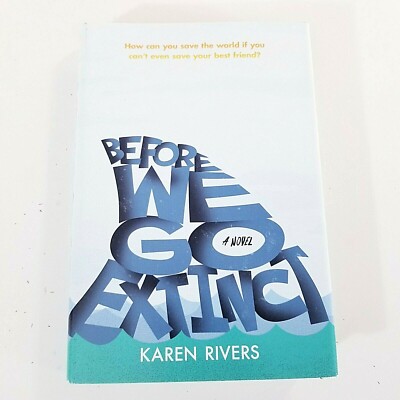 Before We Go Extinct : A Novel by Karen Rivers (2016, Hardcover) YA Fiction NEW