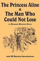 Richard Harding Davis | The Princess Aline & The Man Who Could Not Lose | Buch