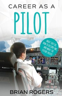 Career As A Pilot: What They Do, How to Become One, and What the Future Holds! b