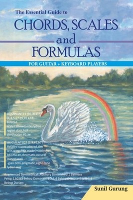 The Essential Guide To Chords, Scales & Formulas - Paperback NEW SUNIL. GURUNG 1