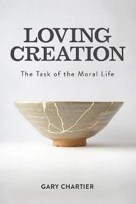 Loving Creation - Gary Chartier (Hardback / Hard Cover)