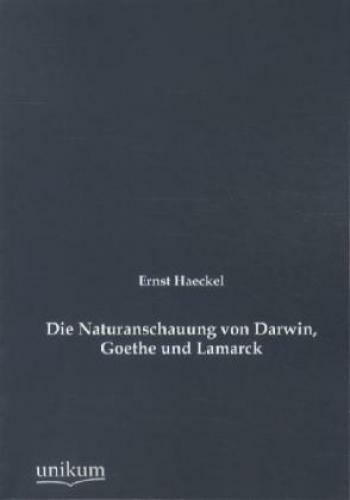 Thumbnail - Die Naturanschauung Von Darwin, Goethe Und Lamarck 1845