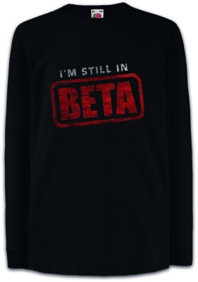 I'm Still In Beta Kinder Langarm T-Shirt Fun Geek Nerd Computer Scientist