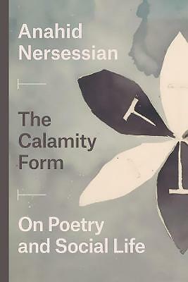 The Calamity Form – On Poetry and Social Life by Anahid Nersessian NEW - Image 2