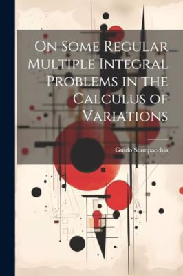 Stampacchia - On Some Regular Multiple Integral Problems in the Calcul - X555z