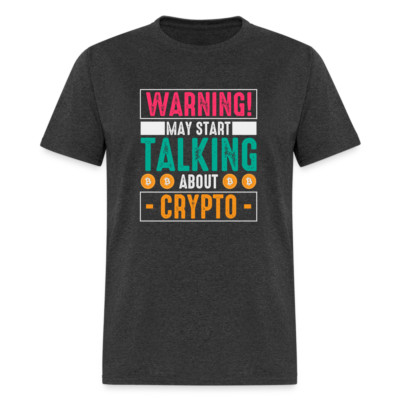 Warning May Start Talking About Crypto T-Shirt