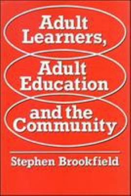 Adult Learners, Adult Education and the Community Stephen D. Broo