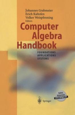 Computer Algebra Handbook: Foundations · Applications · Systems (With Cd-Rom, De