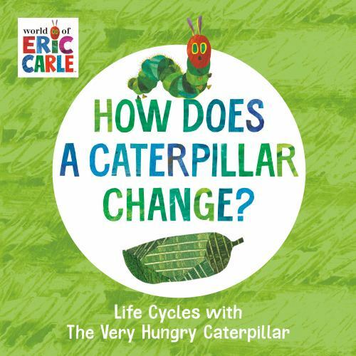 How Does a Caterpillar Change?: Life Cycles wi- board book, 9780593385609, Carle