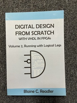 Digital Design from Scratch with VHDL in FPGAs : Volume 2 by Blaine Readler 