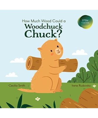 How Much Wood Could a Woodchuck Chuck?, Cecilia Smith