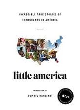 Little America : Incredible True Stories of Immigrants in America