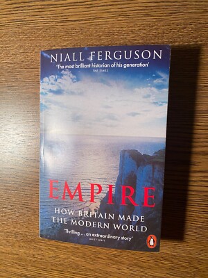 Empire: How Britain Made the Modern World By Niall Ferguson. 978