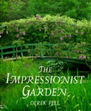 The Impressionist Garden: Ideas and Inspiration from the Paintings and Gardens