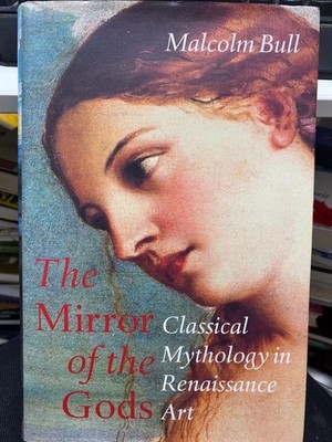 The Mirror of the Gods: Classical Mythology in Renaissance Art Perhaps the singl