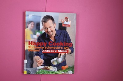 196805 Andreas C. Studer HAPPY COOKING zu Hause schmeckt's am besten! HC