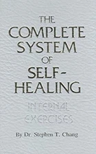 The Complete System of Self-Healing : Internal Exercises Stephen