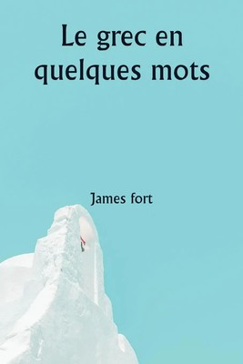 Le grec en quelques mots James Fort Taschenbuch Französisch 2023 Writat