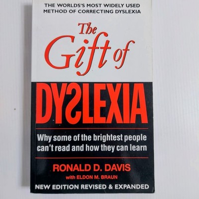 The Gift of Dyslexia by Ronald D. Davis, New Revised & Expanded Edition