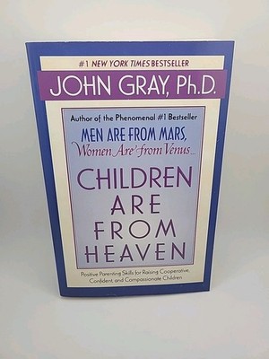 Children Are From Heaven John Gray Parenting Book Positive Discipline Kids