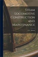 Steam Locomotive Construction and Maintenance (Paperback or Softback)