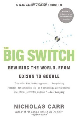 The Big Switch: Umverdrahtung The World , Von Edison Bis Google Nichol